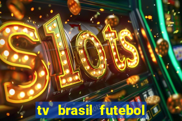 tv brasil futebol da hora